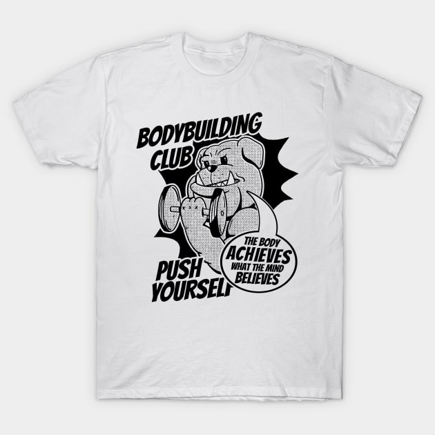 Bodybuilding Club Push Yourself Bulldog Muscle T-Shirt by UNDERGROUNDROOTS